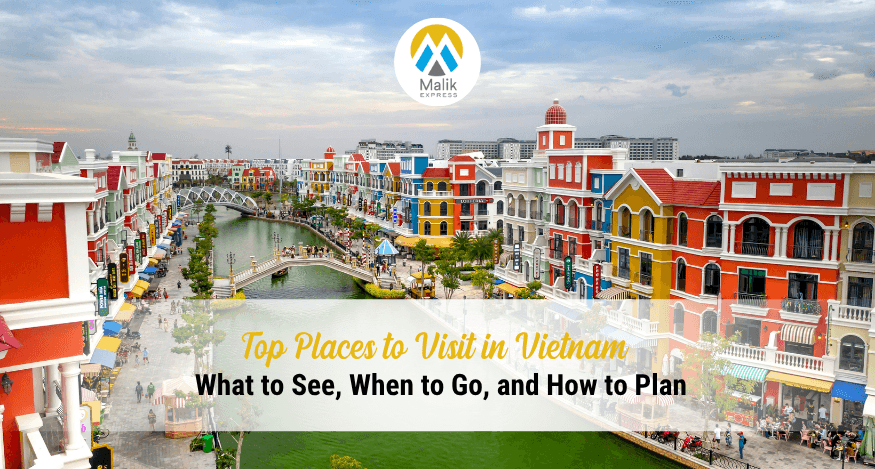 Top Places to Visit in Vietnam (2025 Guide): What to See, When to Go, and How to Plan