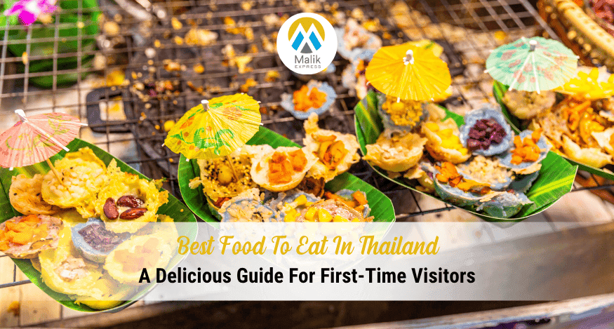 Best Food To Eat In Thailand: A Delicious Guide For First-Time Visitors