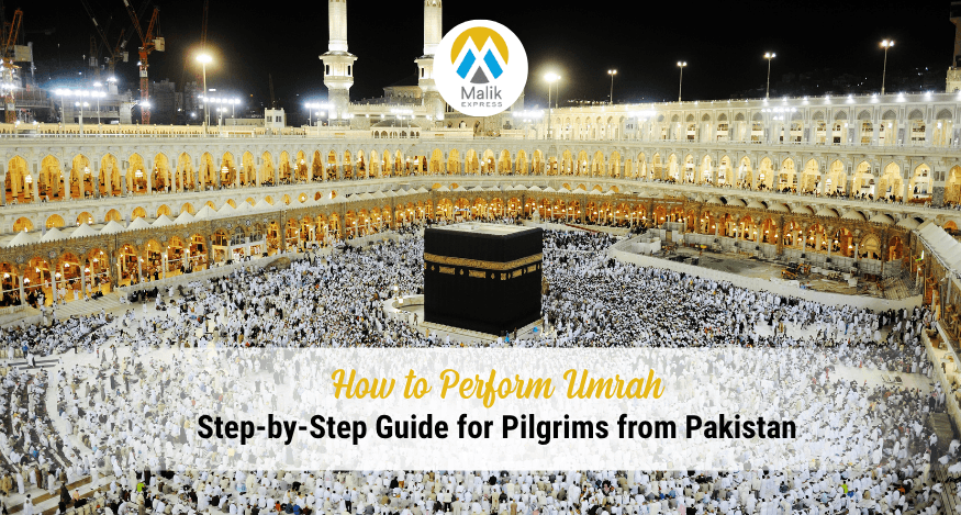How to Perform Umrah: A Complete Step-by-Step Guide for Pilgrims from Pakistan