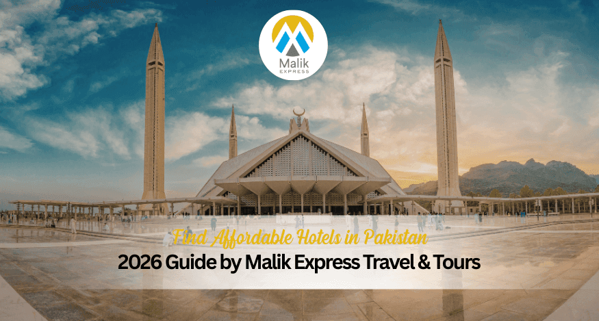 How to Find Cheap Hotels in Pakistan with Malik Express Travel & Tours?